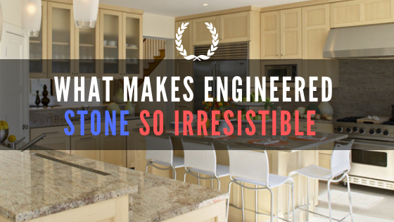 what makes engineered stone so irresistible