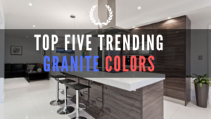 Top five trending granite colors | Kent WA granite countertops
