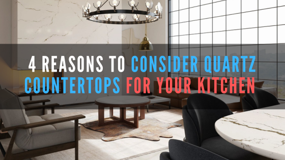 4 Reasons to Consider Quartz countertops for your kitchen