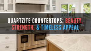Quartzite Countertops: Beauty, Strength, and Timeless Appeal