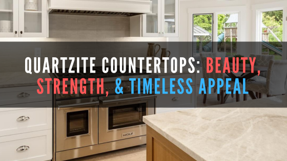 Quartzite Countertops: Beauty, Strength, and Timeless Appeal