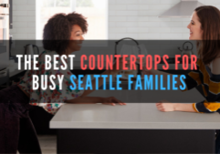 Low Maintenance, High Style: The Best Countertops for Busy Seattle Families